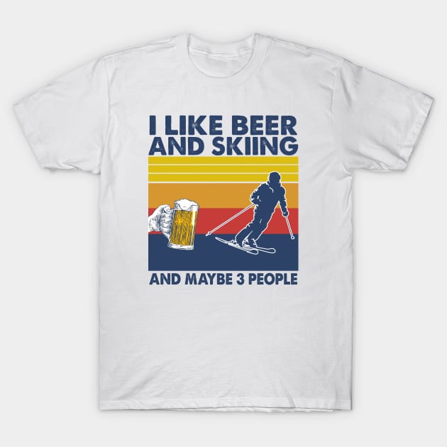 I like beer and skiing and maybe 3 perople T-Shirt by Shaniya Abernathy